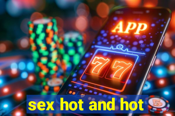 sex hot and hot